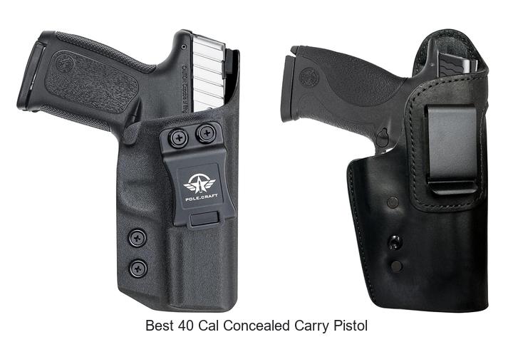 Top 12 Best 40 Cal Concealed Carry Pistol You Must See