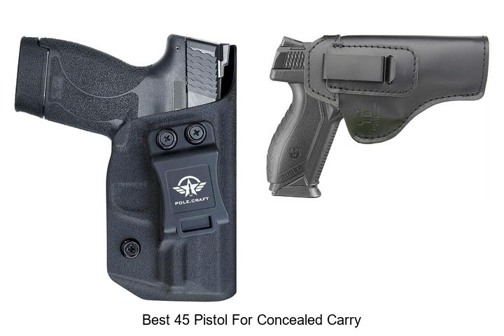 Top 12 Best 45 Pistol For Concealed Carry You Must See