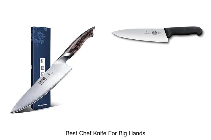Top 12 Best Chef Knife For Big Hands You Can’t Miss!