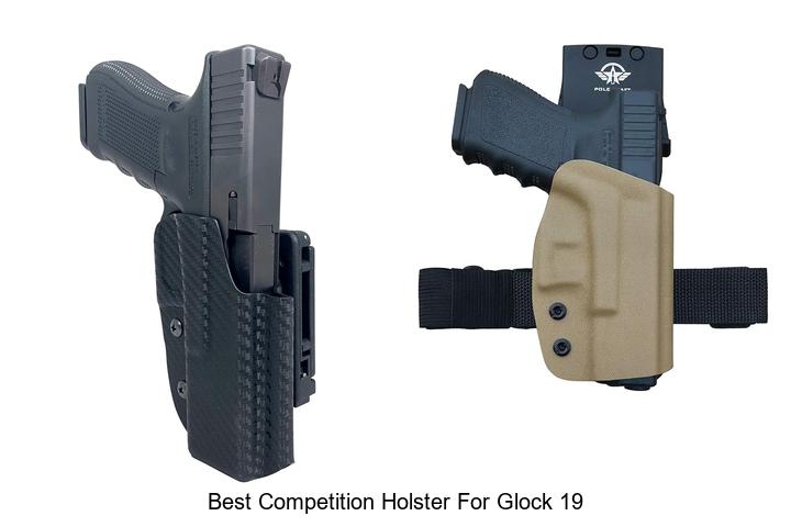 Top 12 Best Competition Holster For Glock 19 You Need Now!