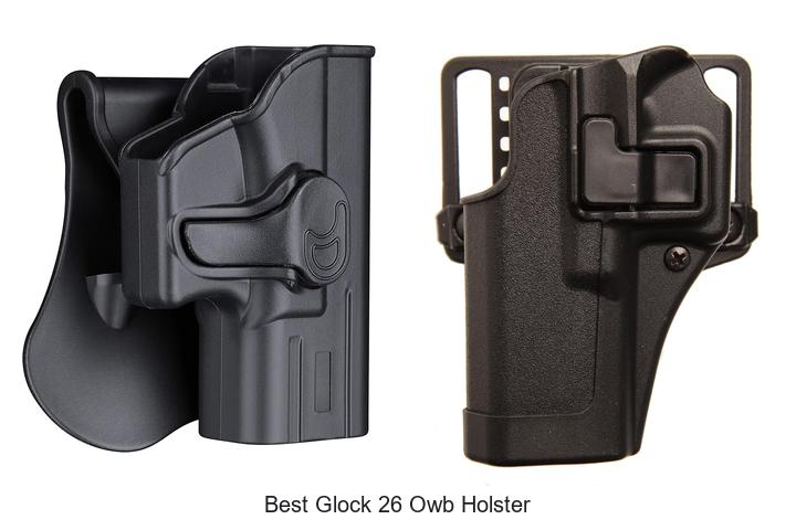 Top 12 Best Glock 26 OWB Holster You Can’t Miss Today