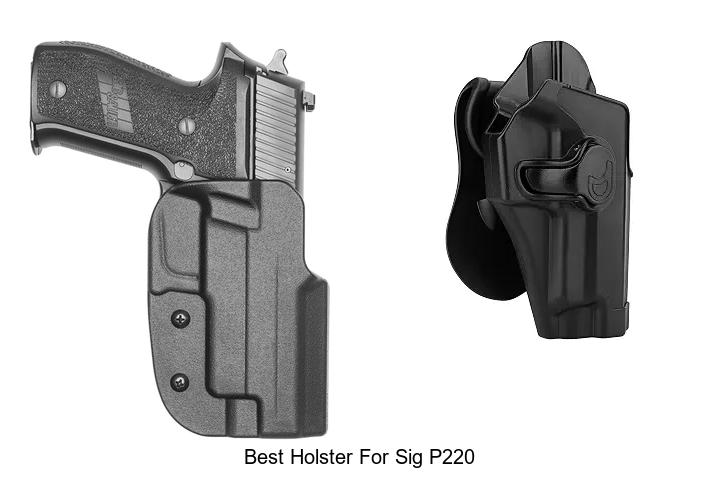 Top 12 Best Holster For Sig P220 You Can’t Miss!