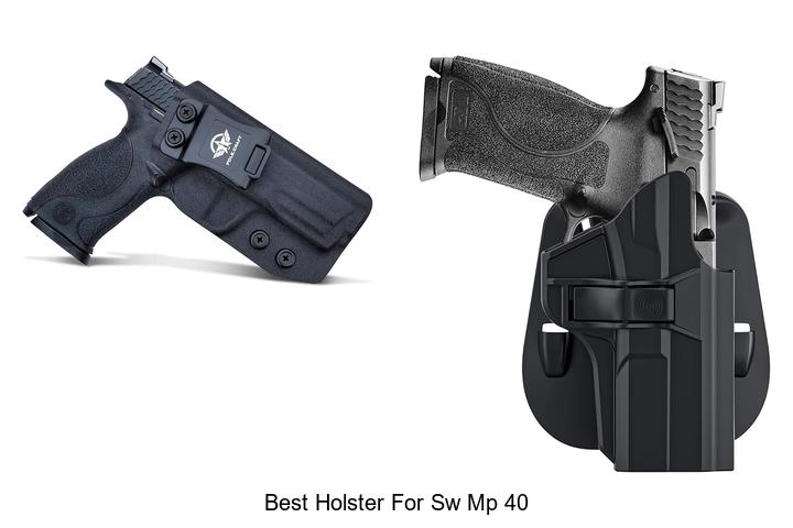 Top 12 Best Holster For SW MP 40 That You Can’t Miss!