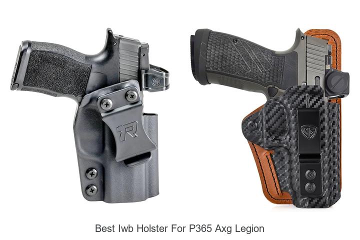 Top 12 Best IWB Holster For P365 AXG Legion Revealed!
