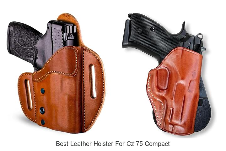 Top 12 Best Leather Holster for CZ 75 Compact You Need!