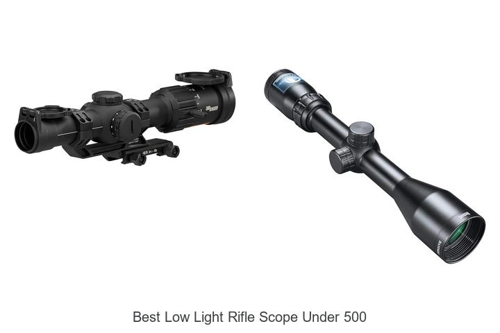 Top 12 Best Low Light Rifle Scope Under 500 You Must See