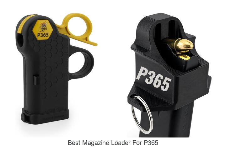Top 12 Best Magazine Loader For P365 You Can’t Miss!