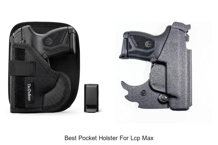 Top 12 Best Pocket Holster For LCP Max You Can’t Miss!