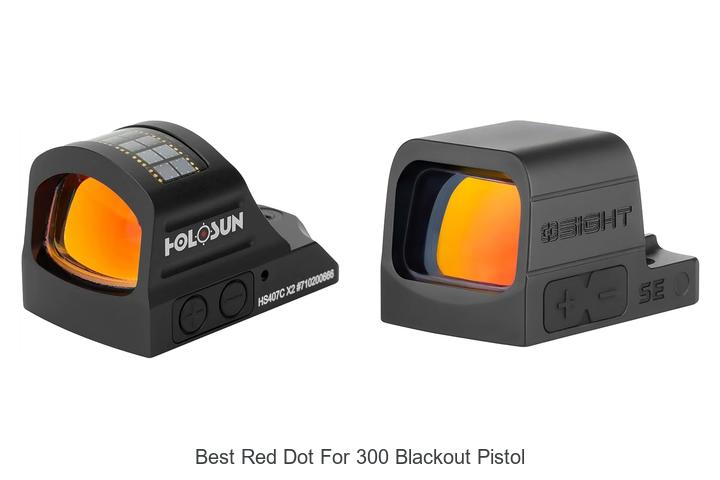 Top 12 Best Red Dot For 300 Blackout Pistol You Need Now