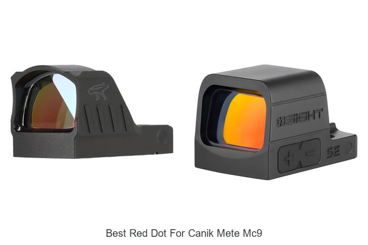 Top 12 Best Red Dot for Canik Mete MC9 – Must See Picks!