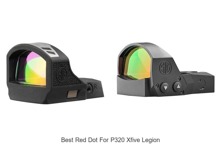 Top 12 Best Red Dot for P320 XFive Legion You Need Now