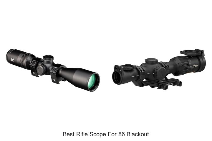 Top 12 Best Rifle Scope for 86 Blackout You Need Now!