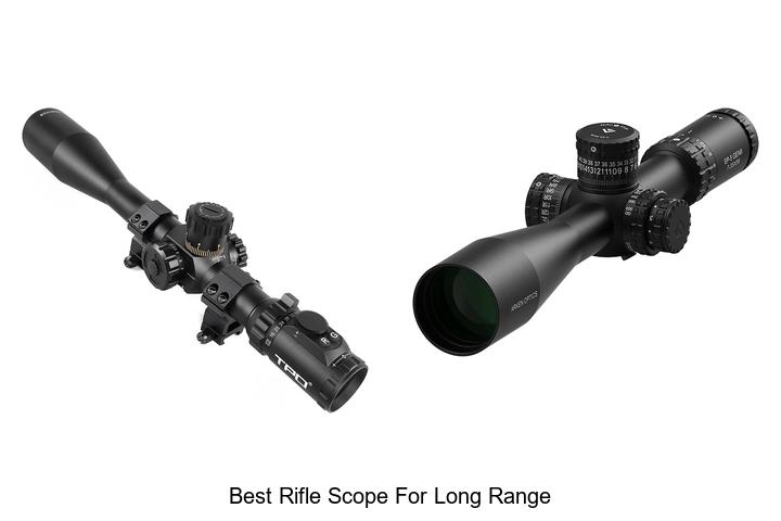 Top 12 Best Rifle Scope For Long Range You Can’t Miss!