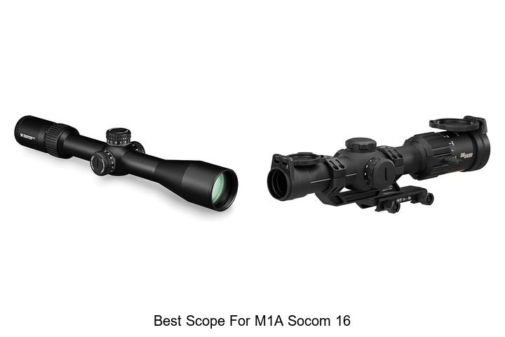 Top 12 Best Scope For M1A Socom 16 That Will Blow Your Mind