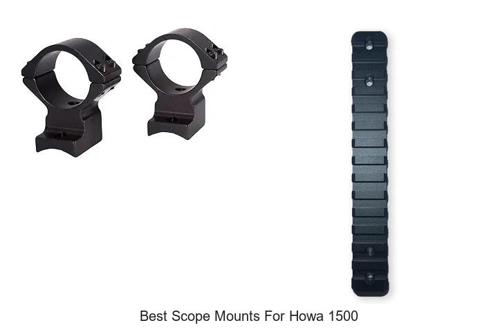 Top 12 Best Scope Mounts For Howa 1500 You Need Today