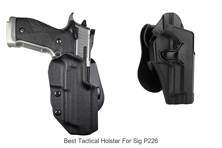 Top 12 Best Tactical Holster For Sig P226 You Can’t Miss