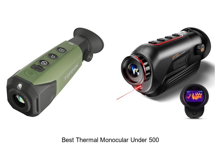 Top 12 Best Thermal Monocular Under 500 You Can’t Miss!